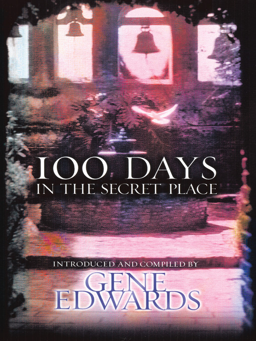 Title details for 100 Days in the Secret Place by Gene Edwards - Available